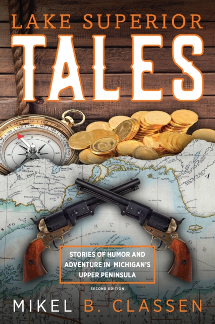Lake Superior Tales : Stories of Humor and Adventure  in Michigan's Upper Peninsula, EPUB eBook