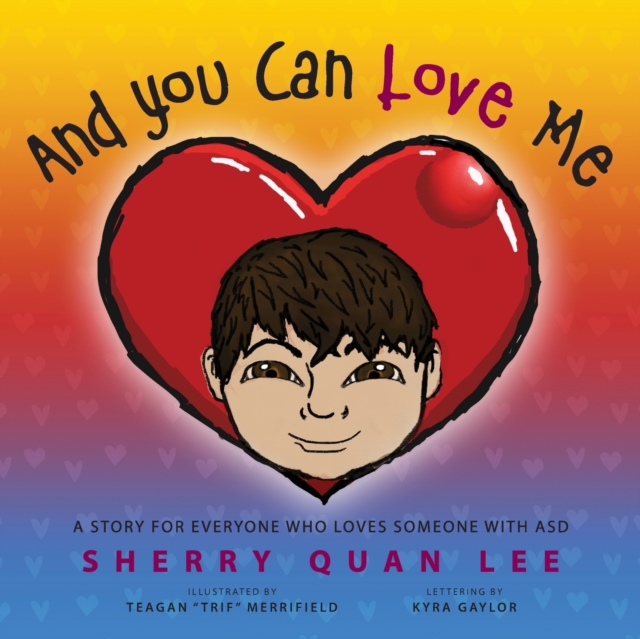 And You Can Love Me : A Story for Everyone Who Loves Someone with Autism Spectrum Disorder (Asd), Paperback / softback Book