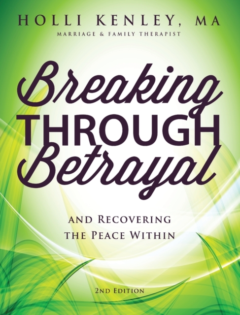 Breaking Through Betrayal : And Recovering the Peace Within, 2nd Edition, Hardback Book