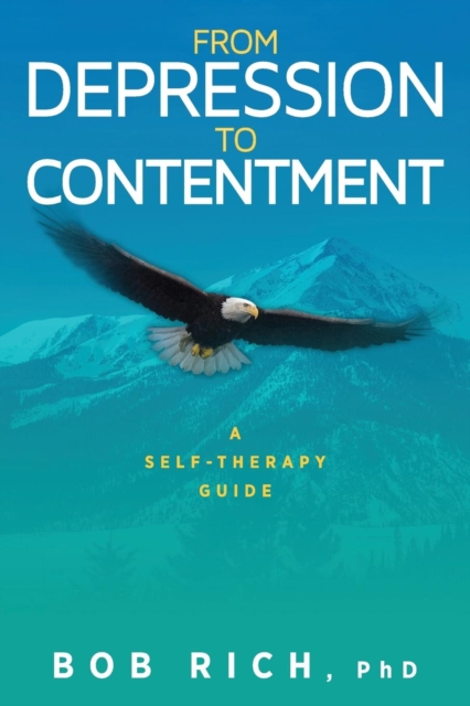 From Depression to Contentment : A Self-Therapy Guide, Paperback / softback Book