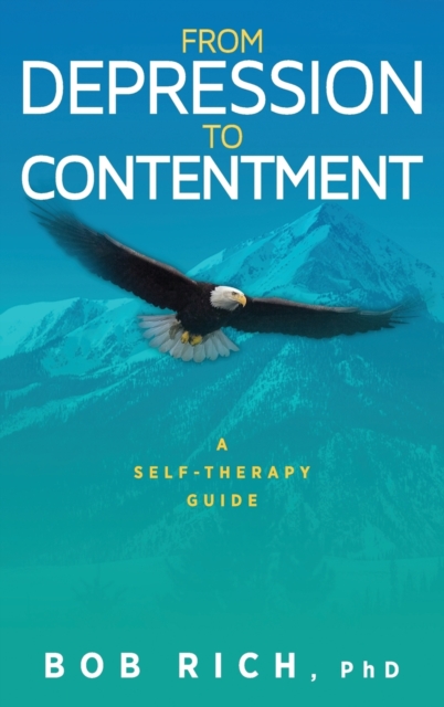 From Depression to Contentment : A Self-Therapy Guide, Hardback Book