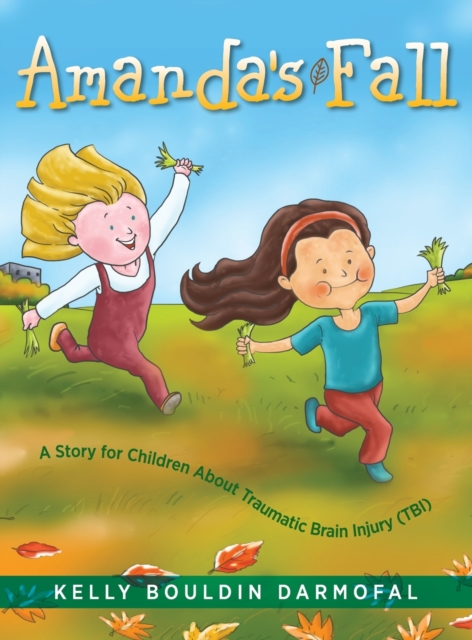 Amanda's Fall : A Story for Children About Traumatic Brain Injury (TBI), Hardback Book