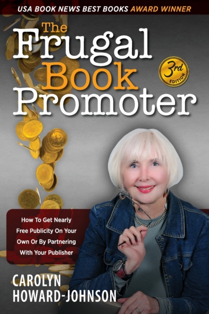 The Frugal Book Promoter - 3rd Edition : How to get nearly free publicity on your own or by partnering with your publisher, Paperback / softback Book