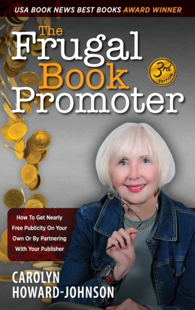 The Frugal Book Promoter - 3rd Edition : How to get nearly free publicity on your own or by partnering with your publisher, Hardback Book