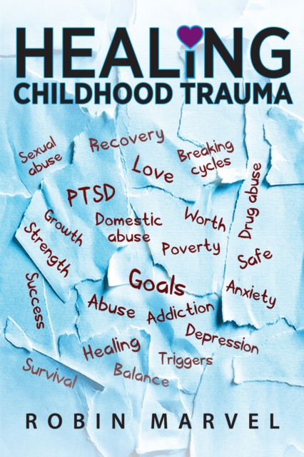 Healing Childhood Trauma : Transforming Pain into Purpose with Post-Traumatic Growth, EPUB eBook