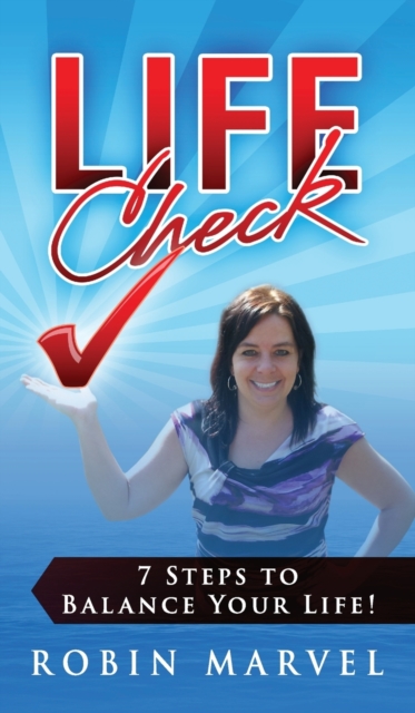 Life Check : 7 Steps to Balance Your Life!, Hardback Book