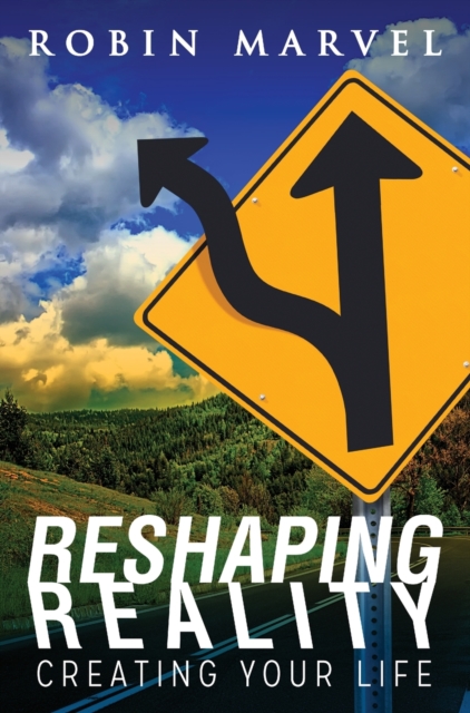 Reshaping Reality : Creating Your Life, Hardback Book