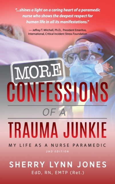 More Confessions of a Trauma Junkie : My Life as a Nurse Paramedic, 2nd Ed., Hardback Book