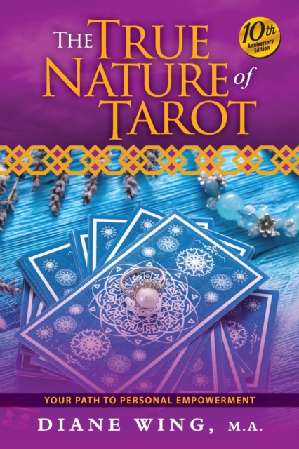 The True Nature of Tarot : Your Path To Personal Empowerment - 10th Anniversary Edition, Paperback / softback Book