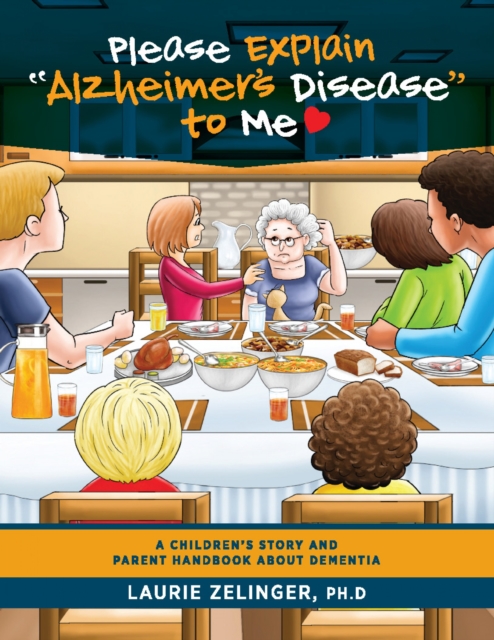 Please Explain Alzheimer's Disease to Me : A Children's Story and Parent Handbook About Dementia, EPUB eBook