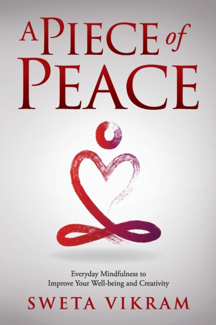 A Piece of Peace : Everyday Mindfulness You Can Use, Paperback / softback Book