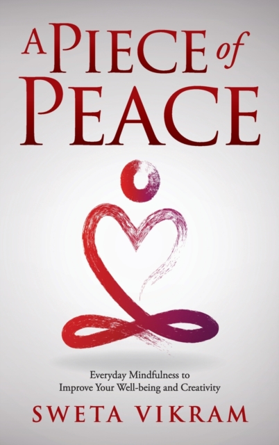 A Piece of Peace : Everyday Mindfulness You Can Use, Hardback Book
