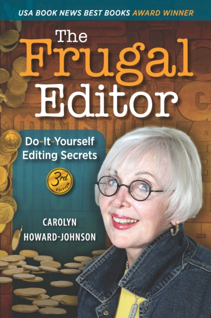 The Frugal Editor : Do-It-Yourself Editing Secrets -- From Your Query Letters to Final Manuscript to the Marketing of Your New Bestseller, 3rd Edition, EPUB eBook