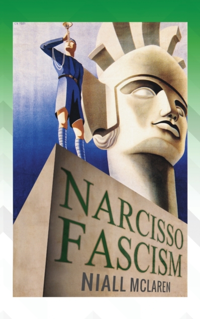 Narcisso-Fascism : The Psychopathology of Right-Wing Extremism, Hardback Book