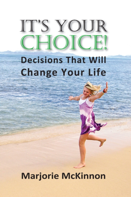 It's Your Choice! : Decisions That Will Change Your Life, EPUB eBook