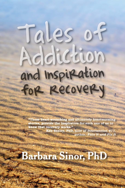 Tales of Addiction and Inspiration for Recovery : Twenty True Stories from the Soul, EPUB eBook