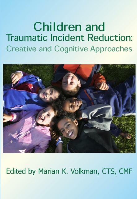 Children and Traumatic Incident Reduction : Creative and Cognitive Approaches, EPUB eBook