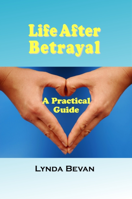Life After Betrayal : A Practical Guide, EPUB eBook