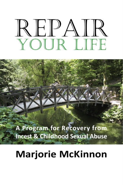 REPAIR Your Life : A Program for Recovery from Incest & Childhood Sexual Abuse, EPUB eBook