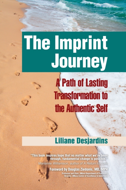 The Imprint Journey : A Path of Lasting Transformation Into Your Authentic Self, EPUB eBook