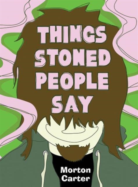 Things Stoned People Say, Hardback Book