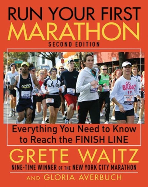 Run Your First Marathon : Everything You Need to Know to Reach the Finish Line, Paperback / softback Book