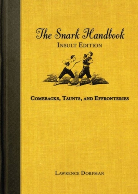 The Snark Handbook: Insult Edition : Comebacks, Taunts, and Effronteries, Paperback / softback Book