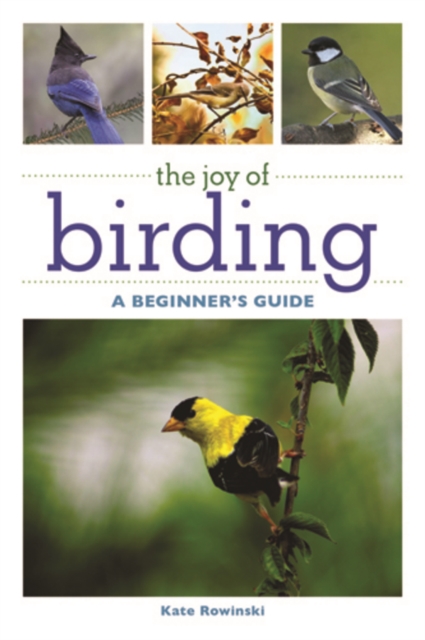 The Joy of Birding : A Beginner's Guide, Paperback / softback Book