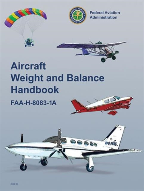 Aircraft Weight and Balance Handbook : FAA-H-8083-1A, Paperback / softback Book