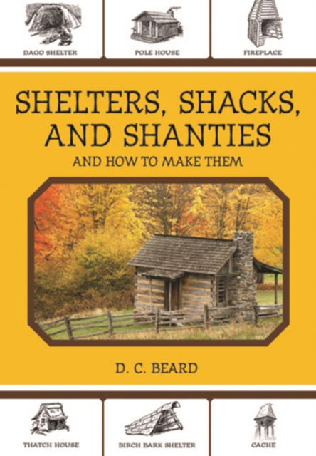 Shelters, Shacks, and Shanties : And How to Make Them, Paperback / softback Book