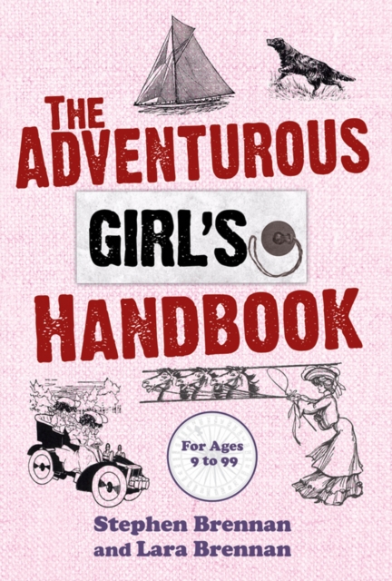 The Adventurous Girl's Handbook : For Ages 9 to 99, Paperback / softback Book