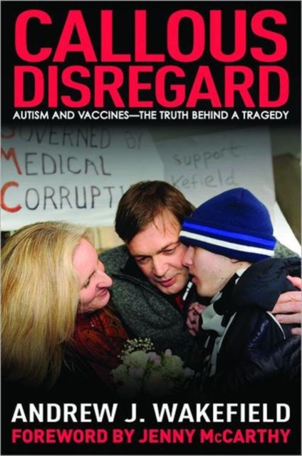 Callous Disregard : Autism and Vaccines: The Truth Behind a Tragedy, Hardback Book