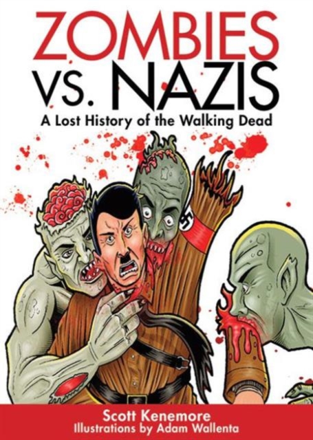 Zombies vs. Nazis : A Lost History of the Walking Undead, Paperback / softback Book