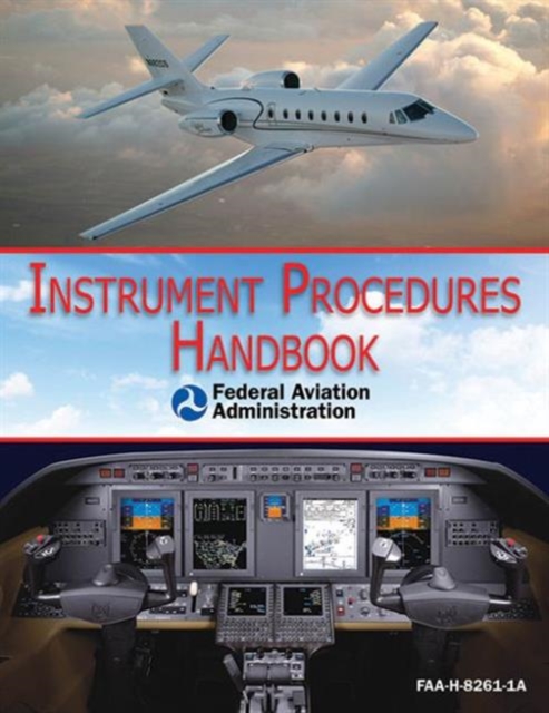 Instrument Procedures Handbook (FAA-H-8261-1A), Paperback / softback Book
