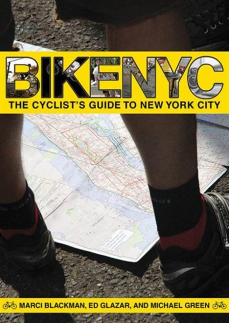 Bike NYC : The Cyclist's Guide to New York City, Paperback / softback Book