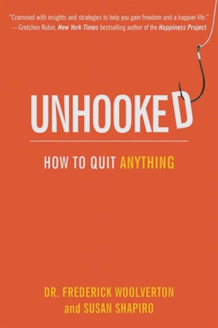 Unhooked : How to Quit Anything, Paperback / softback Book