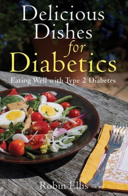 Delicious Dishes for Diabetics : Eating Well with Type-2 Diabetes, Paperback / softback Book