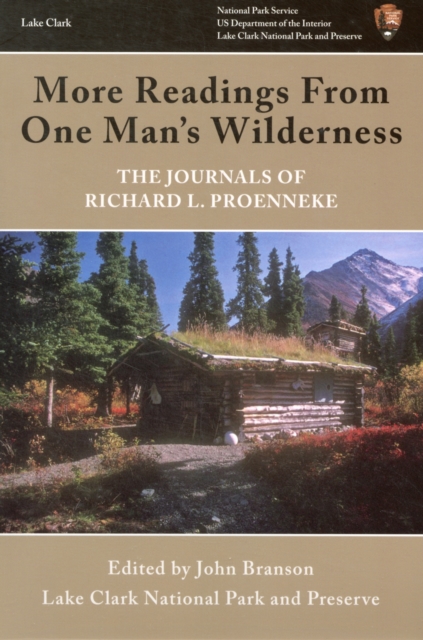 More Readings From One Man's Wilderness : The Journals of Richard L. Proenneke, Paperback / softback Book