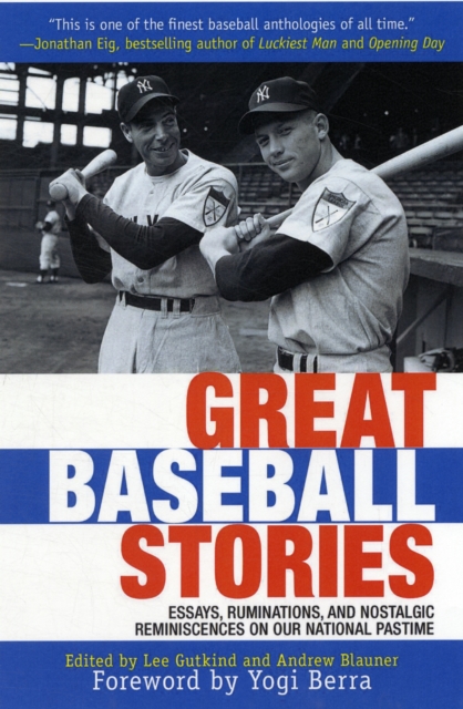 Great Baseball Stories : Ruminations and Nostalgic Reminiscences on Our National Pastime, Paperback / softback Book