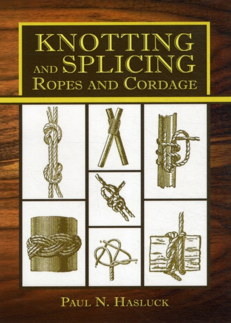 Knotting and Splicing Ropes and Cordage, Paperback / softback Book