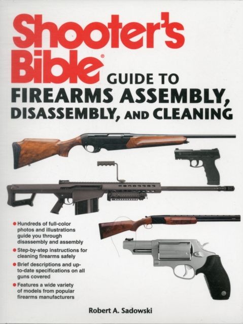Shooter's Bible Guide to Firearms Assembly, Disassembly, and Cleaning, Paperback / softback Book