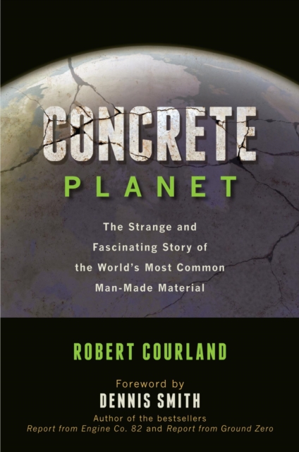 Concrete Planet : The Strange and Fascinating Story of the World's Most Common Man-Made Material, EPUB eBook