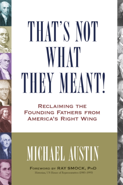 That's Not What They Meant! : Reclaiming the Founding Fathers from America's Right Wing, Paperback / softback Book