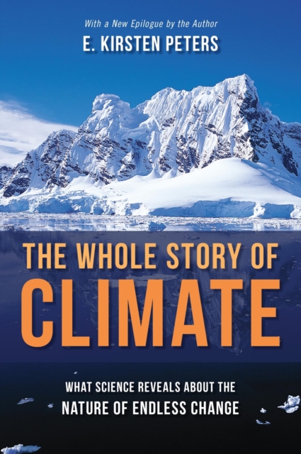 The Whole Story of Climate : What Science Reveals About the Nature of Endless Change, EPUB eBook