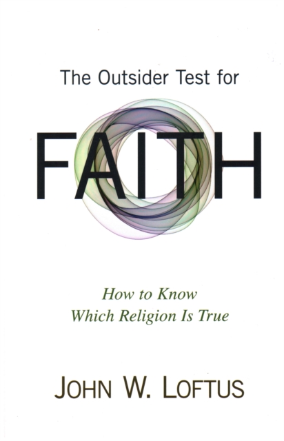 The Outsider Test for Faith : How to Know Which Religion Is True, Paperback / softback Book