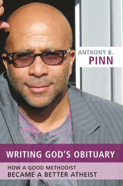 Writing God's Obituary : How a Good Methodist Became a Better Atheist, EPUB eBook