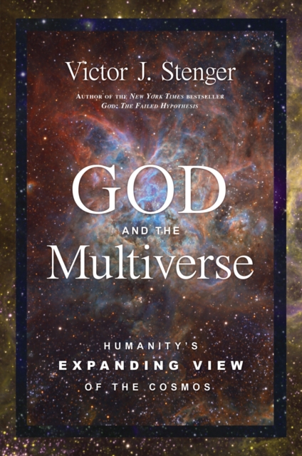 God and the Multiverse : Humanity's Expanding View of the Cosmos, Hardback Book