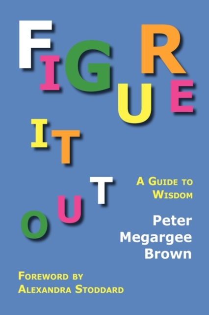 Figure It Out : A Guide to Wisdom, Hardback Book