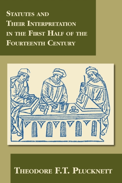 Statutes and Their Interpretation in the First Half of the Fourteenth Century, Paperback / softback Book