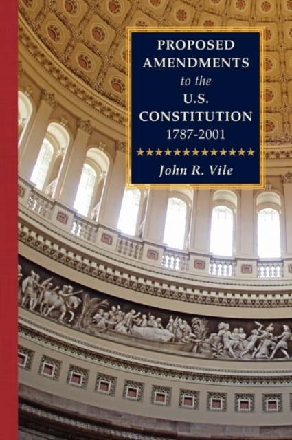 Proposed Amendments to the U.S. Constitution 1787-2001 Vol. IV Supplement 2001-2010, Hardback Book